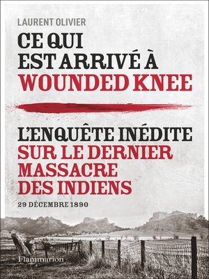 cover image of Ce qui est arrivé à Wounded Knee. L'enquête inédite sur le dernier massacre des indiens